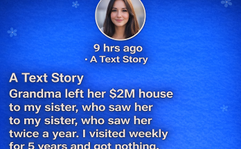 Grandma Left My Sister a $2M House—I Inherited What Actually Mattered